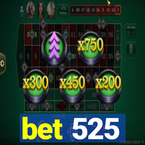 bet 525